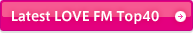 Latest LOVE FM Top40